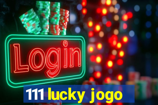 111 lucky jogo